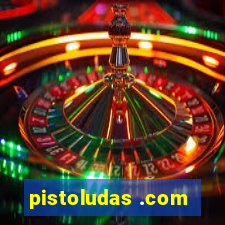 pistoludas .com